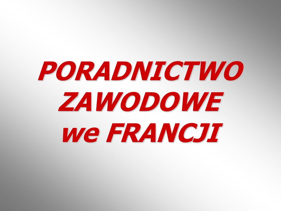 PORADNICTWO ZAWODOWE We FRANCJI Ppt Pobierz